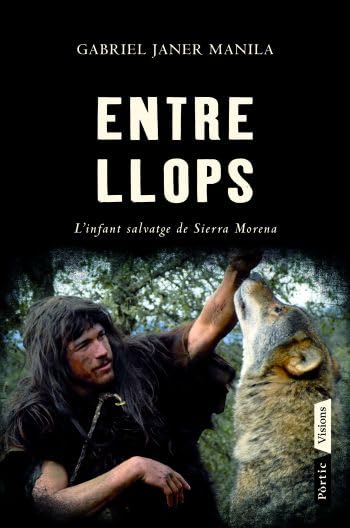 Entre llops: L'infant salvatge de Sierra Morena book