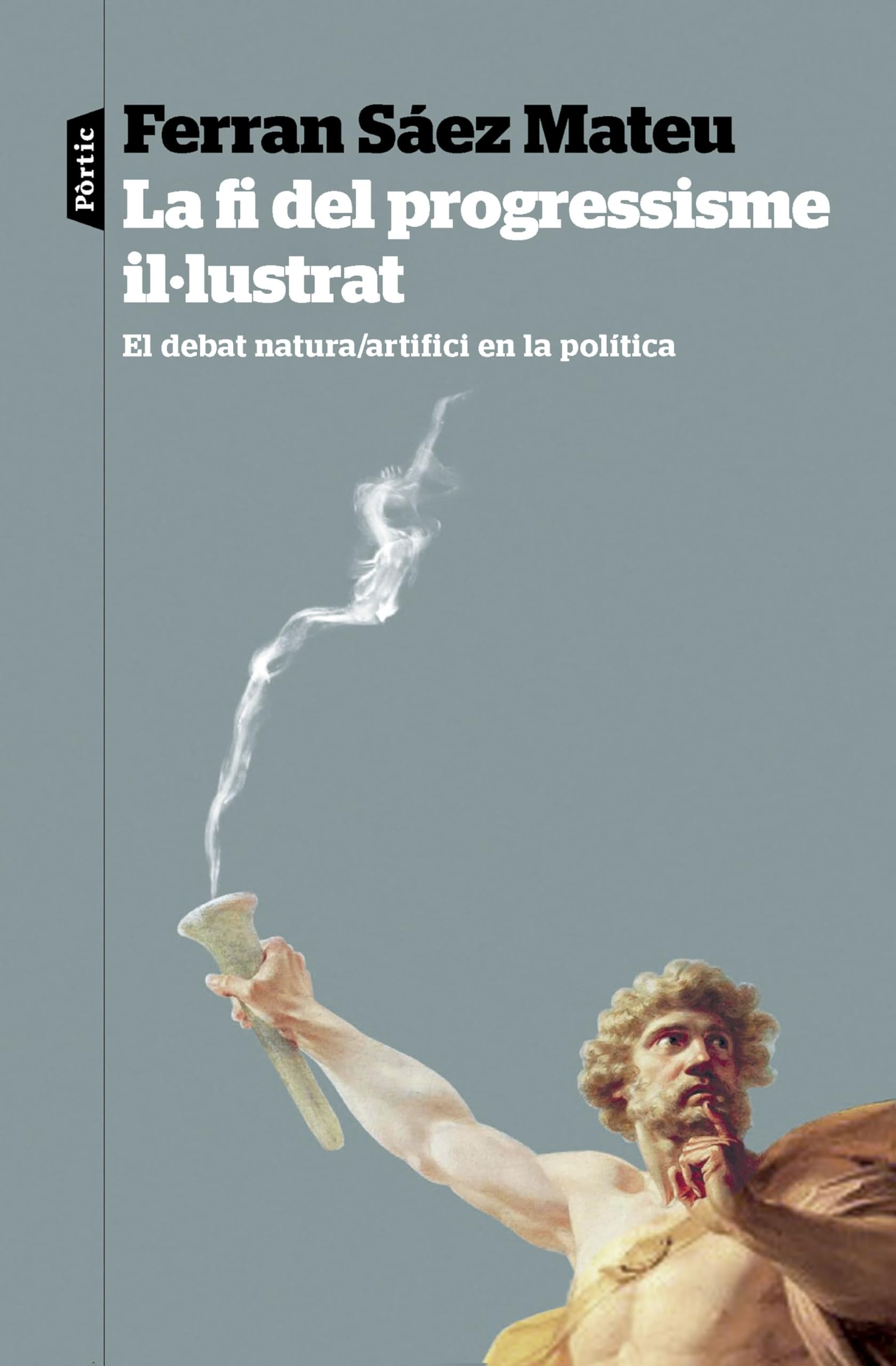 La fi del progressisme il·lustrat: El debat natura/artifici en la política book