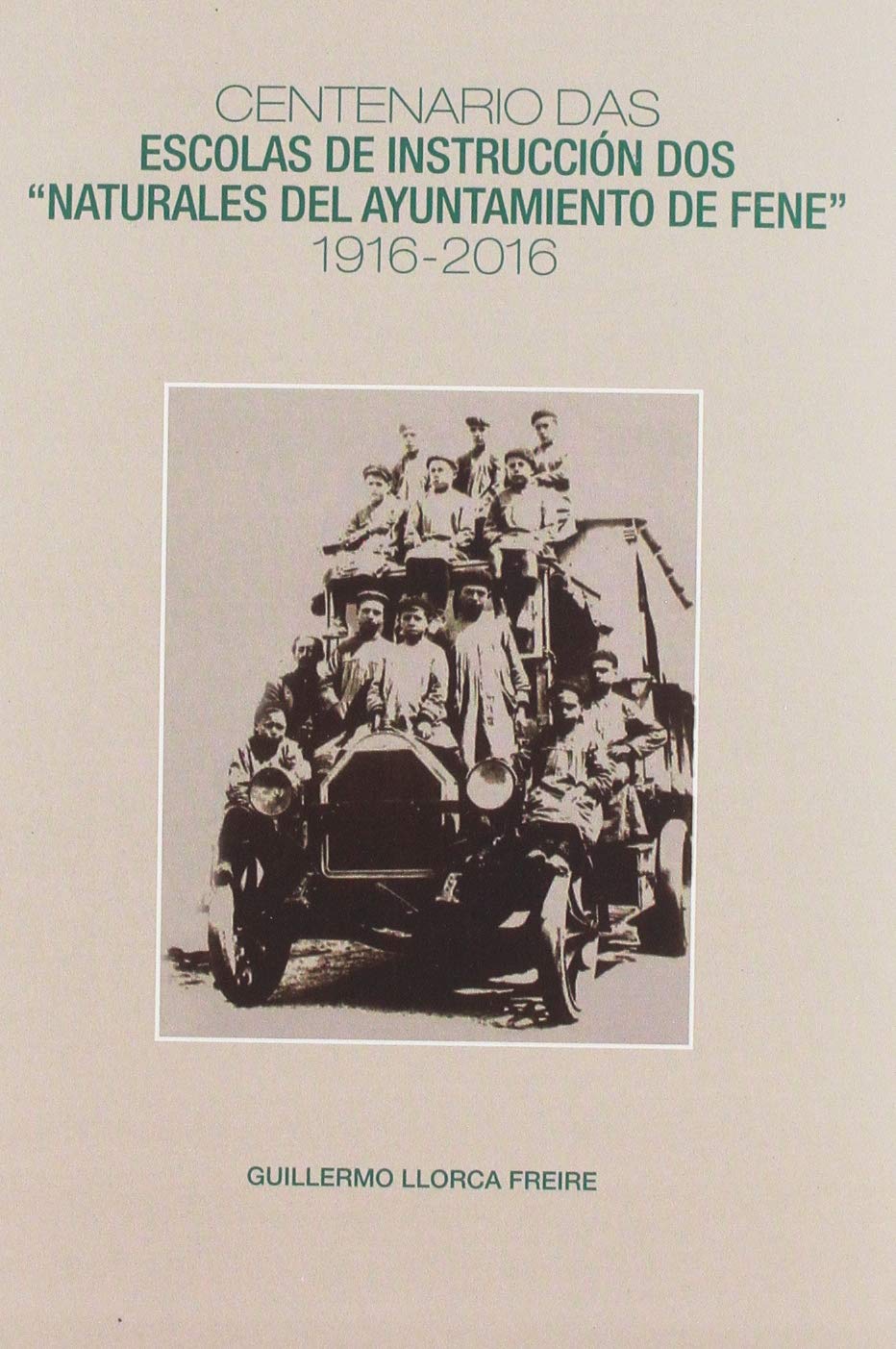 CENTENARIO DAS ESCOLAS DE INSTRUCCIÓN DOS "NATURALES DEL AYUNTAMIENTO DE FENE". 1916-2016 Books