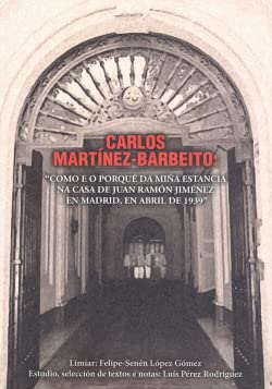 CARLOS MARTÍNEZ-BARBEITO: "COMO E O PORQUÉ DA MIÑA ESTANCIA NA CASA DE JUAN RAMÓN JIMÉNEZ EN MADRID, EN ABRIL DE 1939" Art & Literature