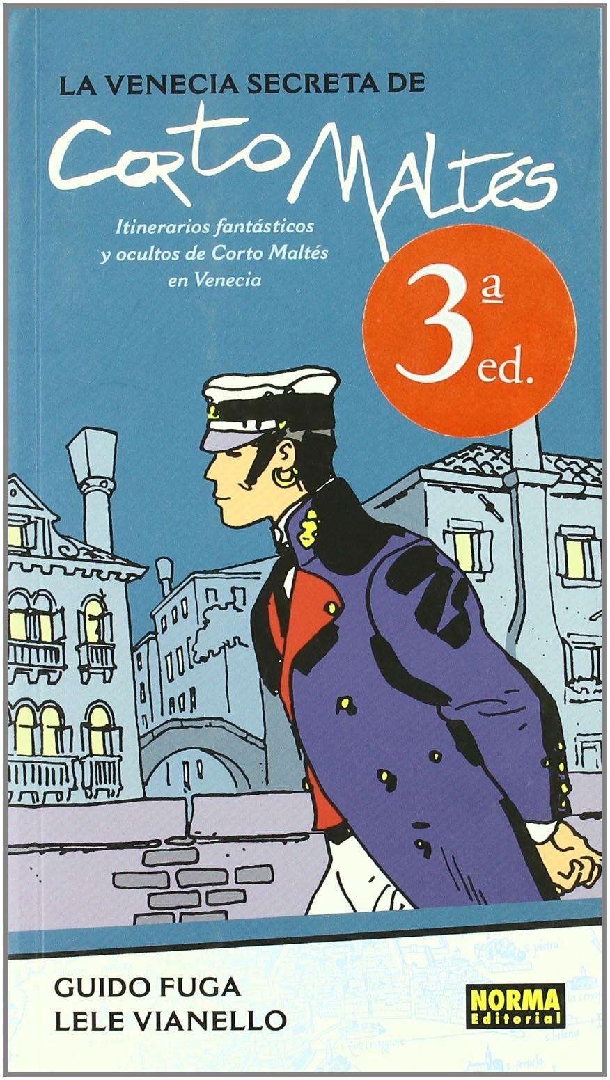 La Venecia secreta de Corto Maltes / The Secret Venice of Corto Maltese: Itinerarios Fantasticos Y Ocultos De Corto Maltes En Venecia / Corto Maltes Fantastic and Occult Itineraries in Venice book