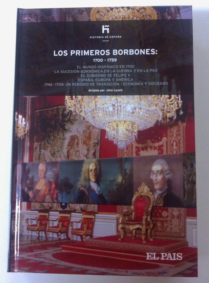 Los primeros Borbones: 1700-1759: el mundo hispánico en 1700, la sucesión Borbónica en la guerra y en la paz Books