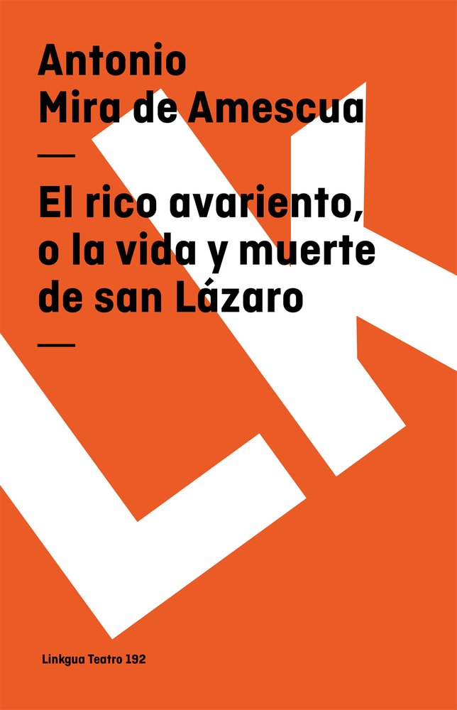 El rico avariento, o la vida y muerte de san Lázaro Drama