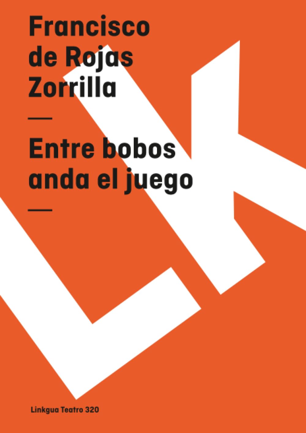 Entre bobos anda el juego (Teatro, Band 320) Drama