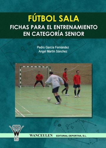 Fútbol Sala : Fichas Para El Entrenamiento En Seniors book