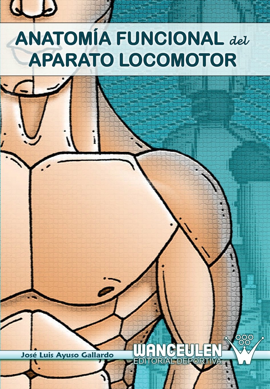 Anatom?a Funcional del Aparato Locomotor book