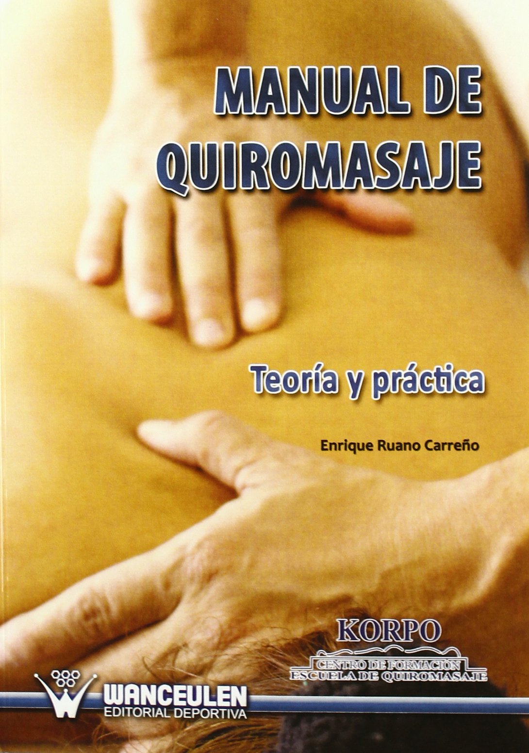 Manual de quiromasaje : teoría y práctica Medicine