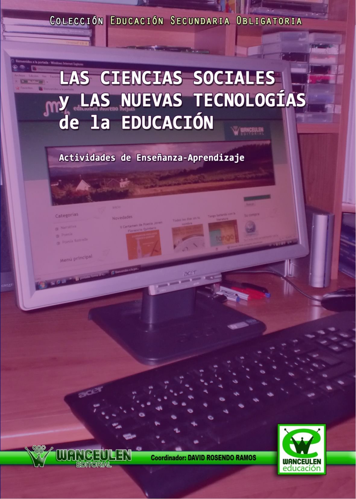 Las Ciencias Sociales y Las Nuevas Tecnologías De La Educación (Wanceulen educación) Learning & Reference