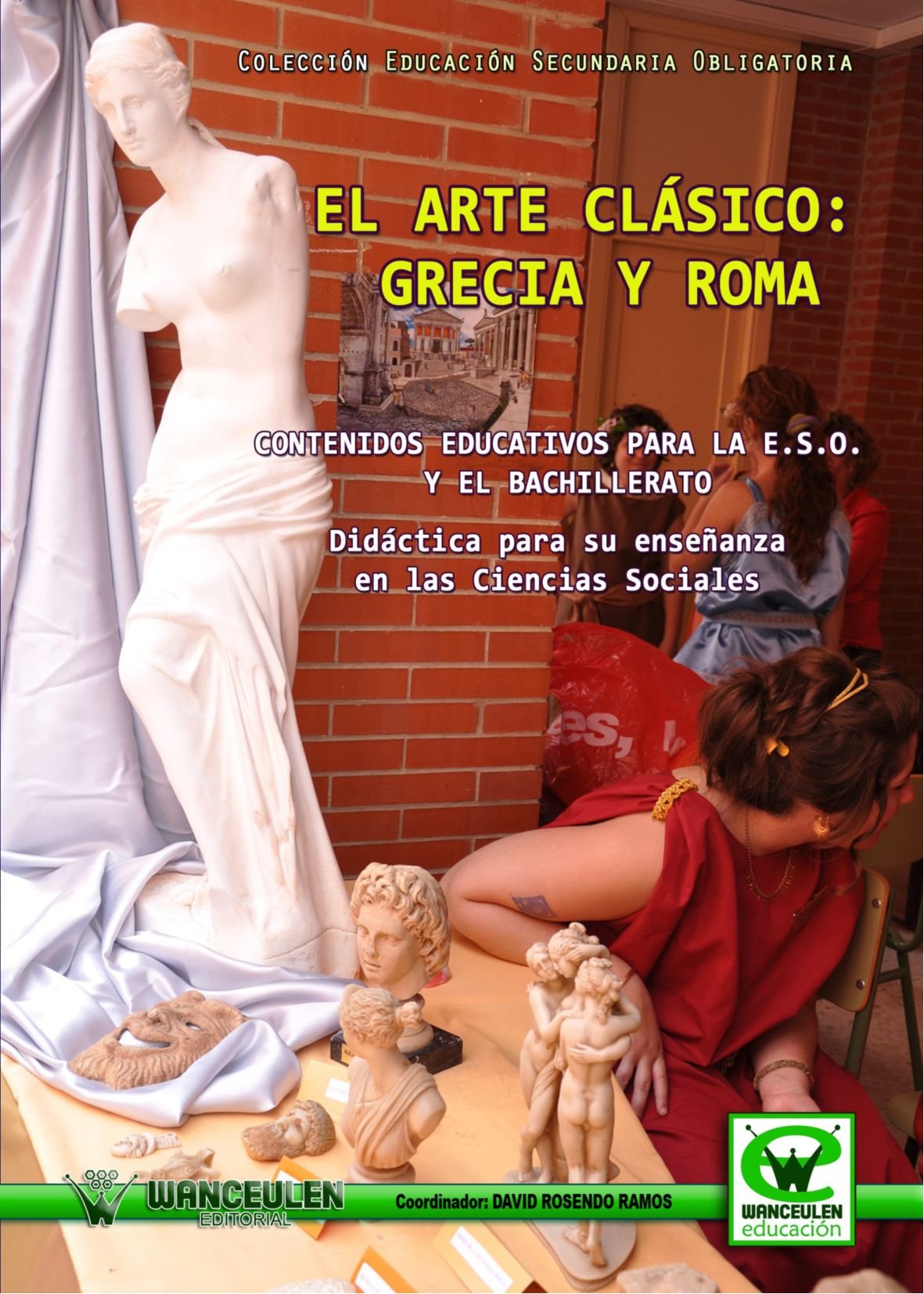 El Arte Clásico: Grecia Y Roma Contenidos Educativos Para La E.S.O. Y El Bachilerato (Wanceulen educación) Non-fiction