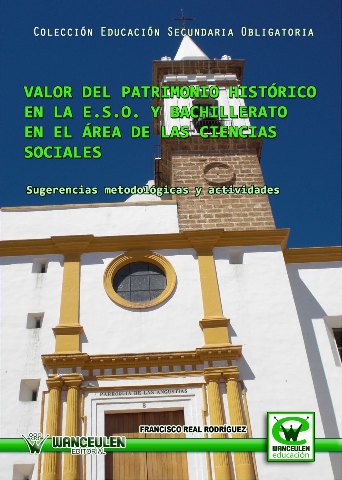 Valor Del Patrimonio Histórico En La E.S.O. Y Bachillerato En El Área De Las Ciencias Sociales (Wanceulen educación) Social Sciences