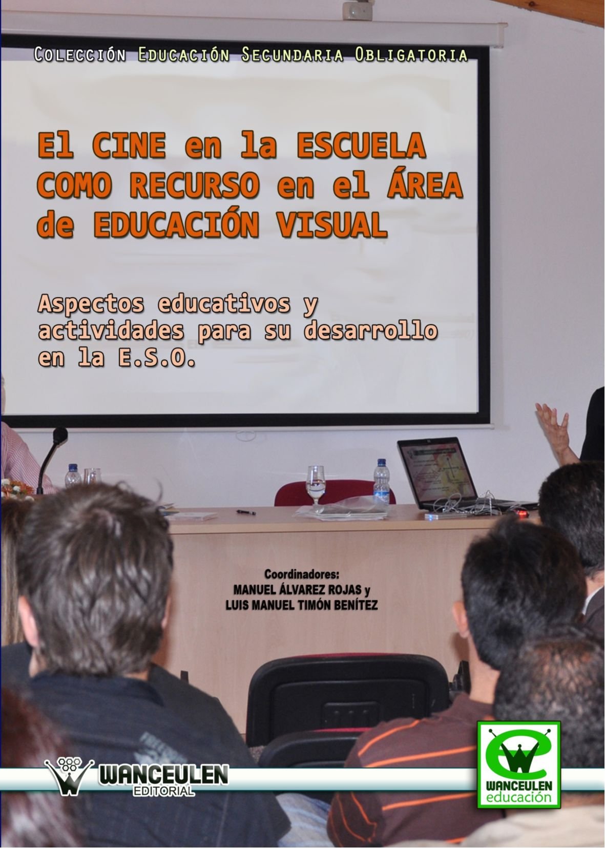 El Cine en la Escuela Como Recurso en el Área de Educación Visual (Wanceulen educación) Books