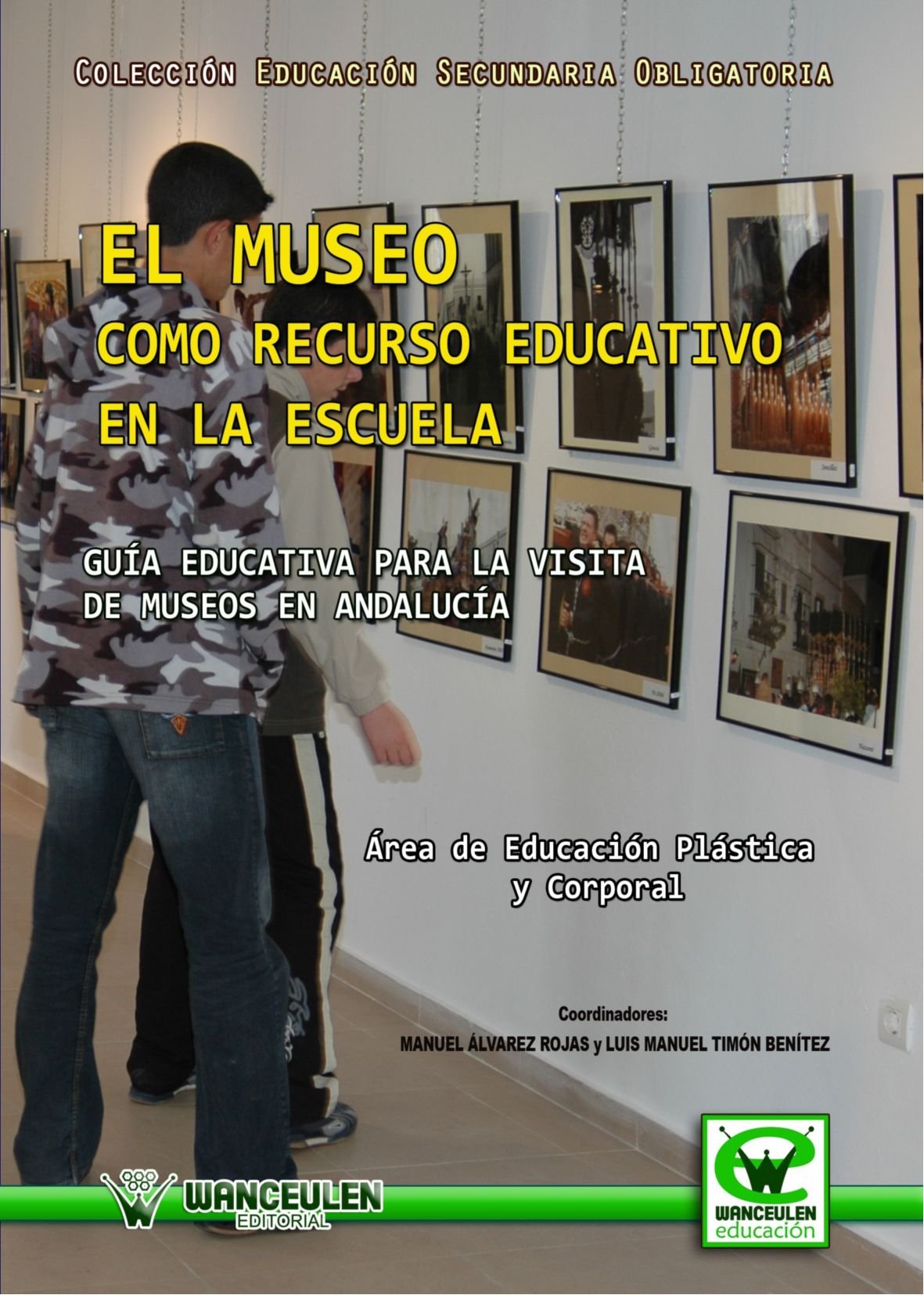 El Museo Como Recurso Educativo en la Escuela (Wanceulen educación) Non-fiction