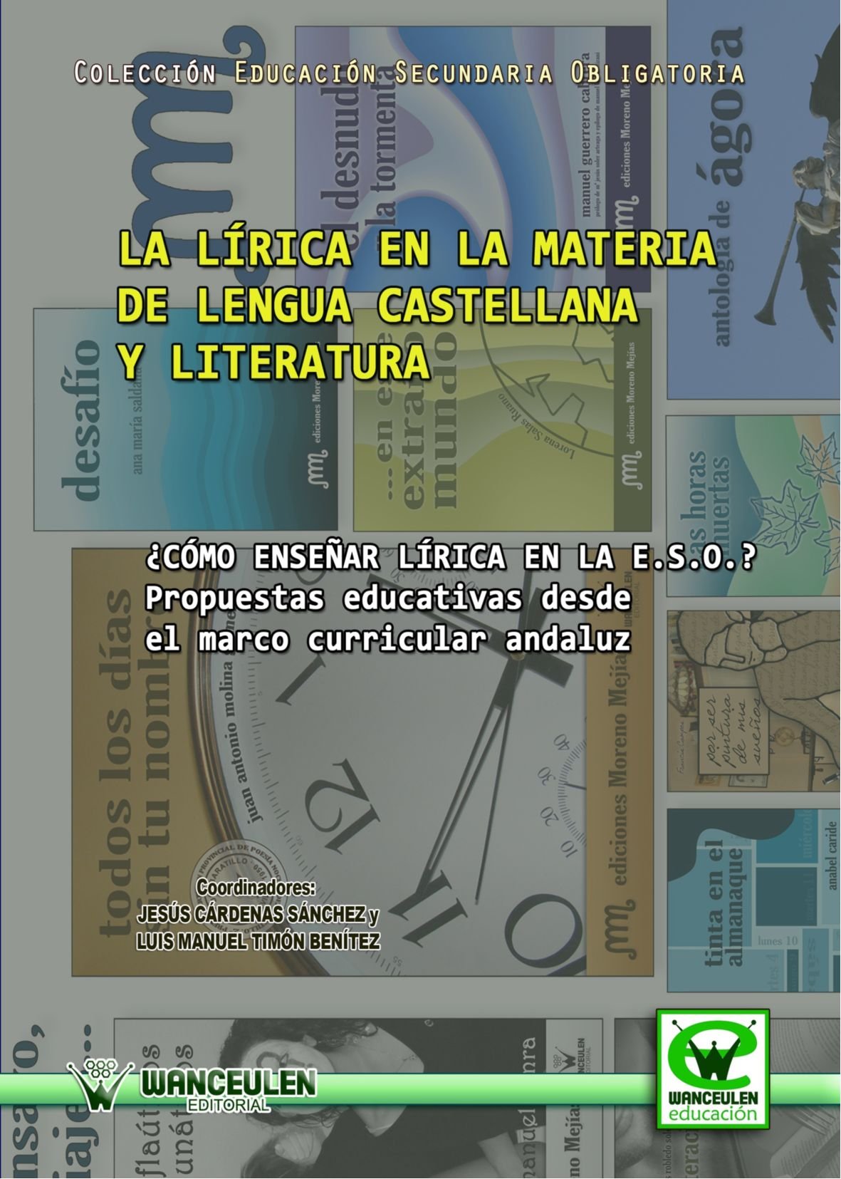 La lírica en la materia de lengua castellana y literatura. Cómo enseñar lírica en la E.S.O? Propuestas Educativas Desde el Marco Curricular Andaluz (Wanceulen educación) Learning & Reference
