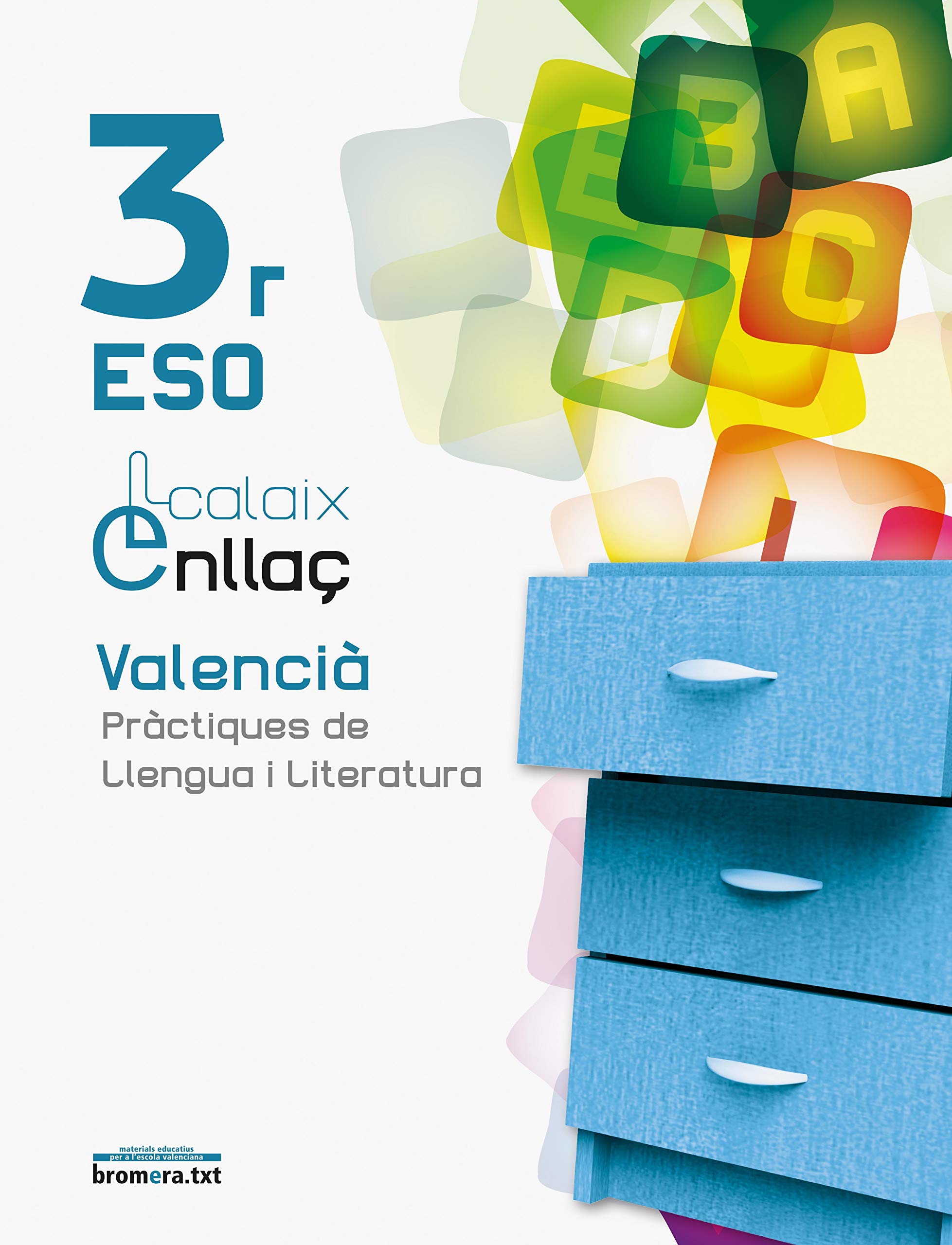 Calaix. Enllaç 3r ESO. Valencià. Pràctiques de llengua i literatura: Valencià. Pràctiques de llengua i literatura. 3r ESO book