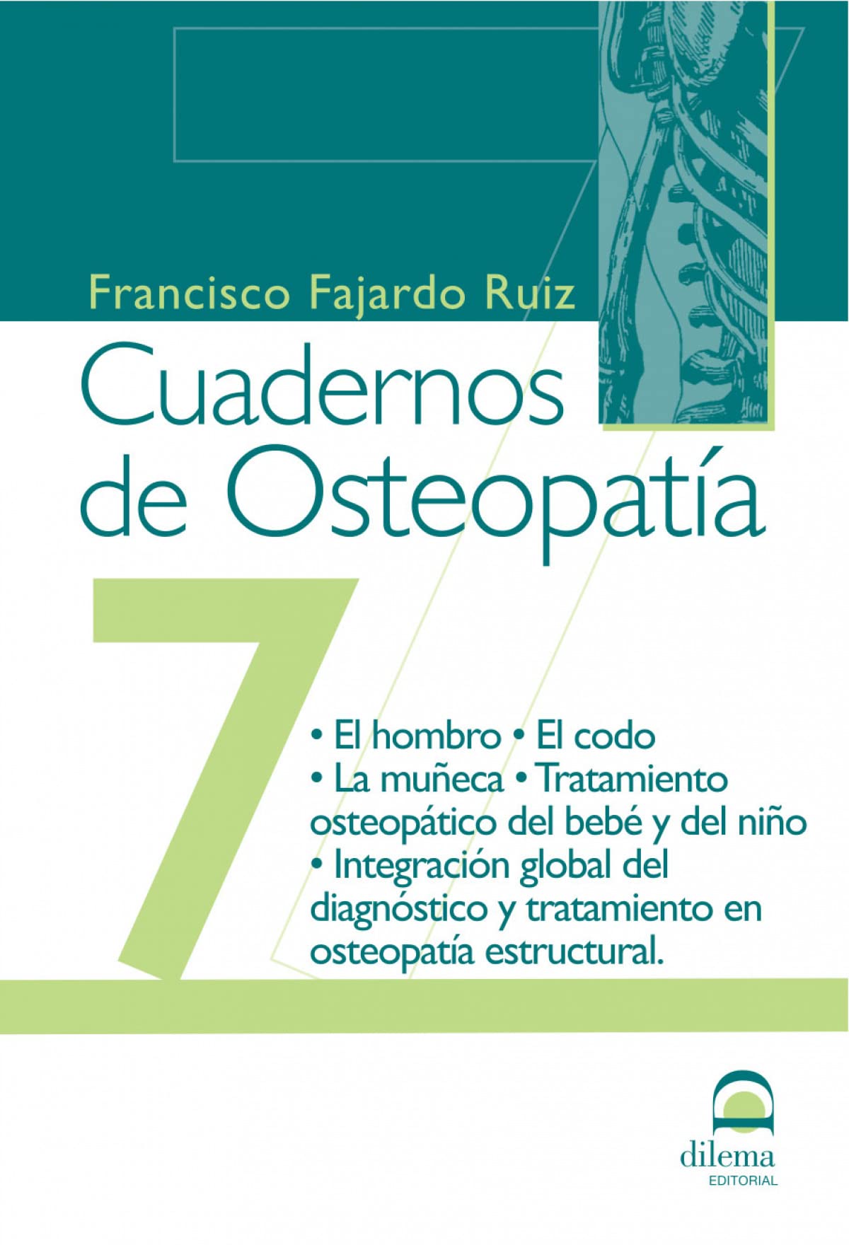 Cuadernos de Osteopatía 7: El hombro. El codo. La muñeca. Tratamiento osteopático del bebé y del niño. Integración global del diagnóstico y tratamiento en osteopatía estructural. Religion & Esotericism