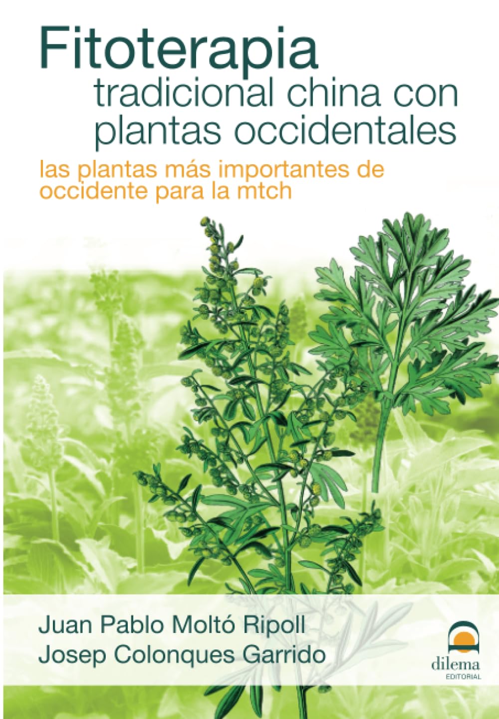 FITOTERAPIA TRADICIONAL CHINA CON PLANTAS MEDICINA: Las plantas más importantes de occidente para la MTCH book