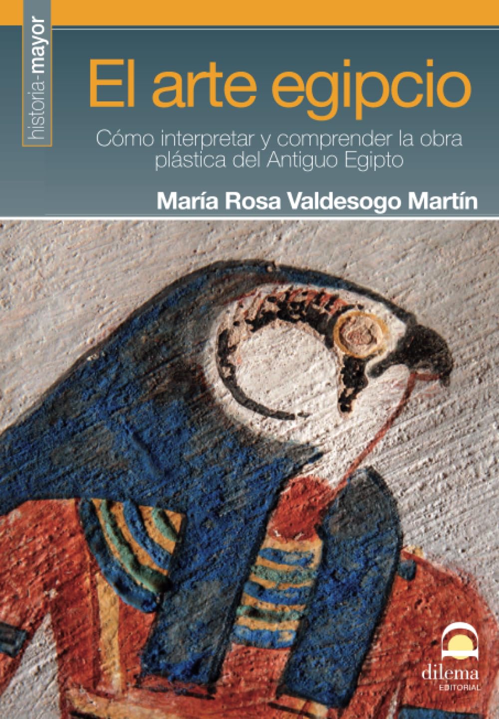 El arte egipcio: Cómo interpretar y comprender la obra plástica del Antiguo Egipto book
