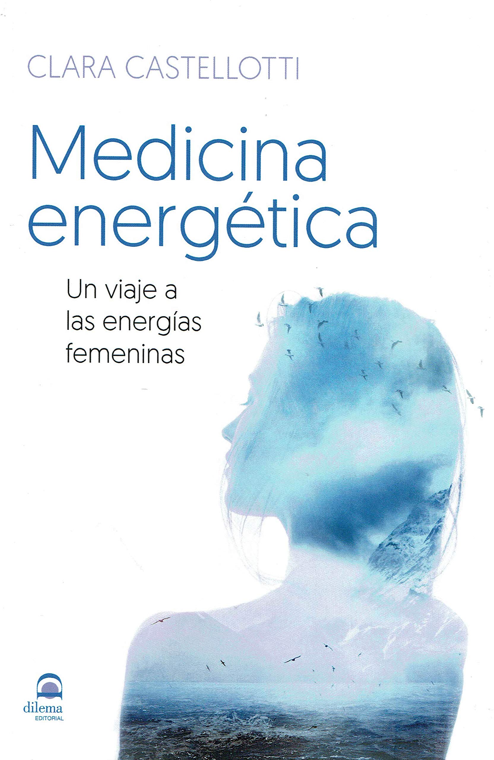 Medicina energética : un viaje a las energías femeninas Religion & Esotericism