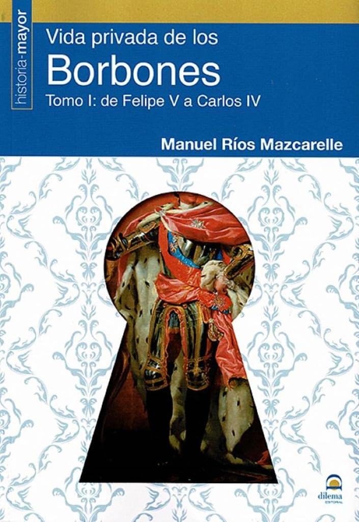 Vida Privada de los Borbones: Tomo I: de Felipe V a Carlos IV book