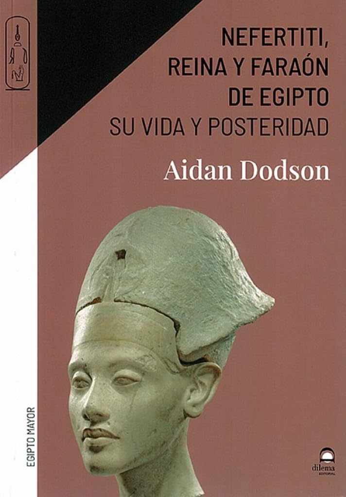 Nefertiti, reina y faraón de Egipto: Su vida y posteridad Natural Sciences