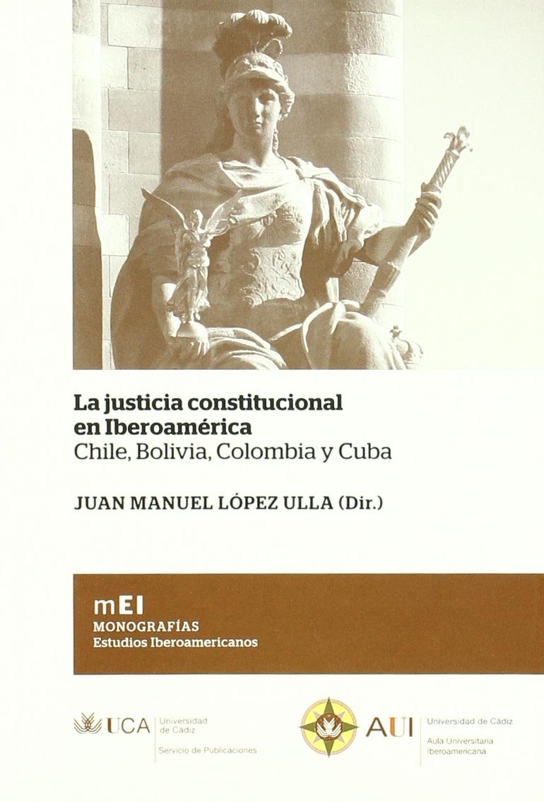Justicia constitucional en Iberoamérica, la: Chile, Bolivia, Colombia y Cuba book