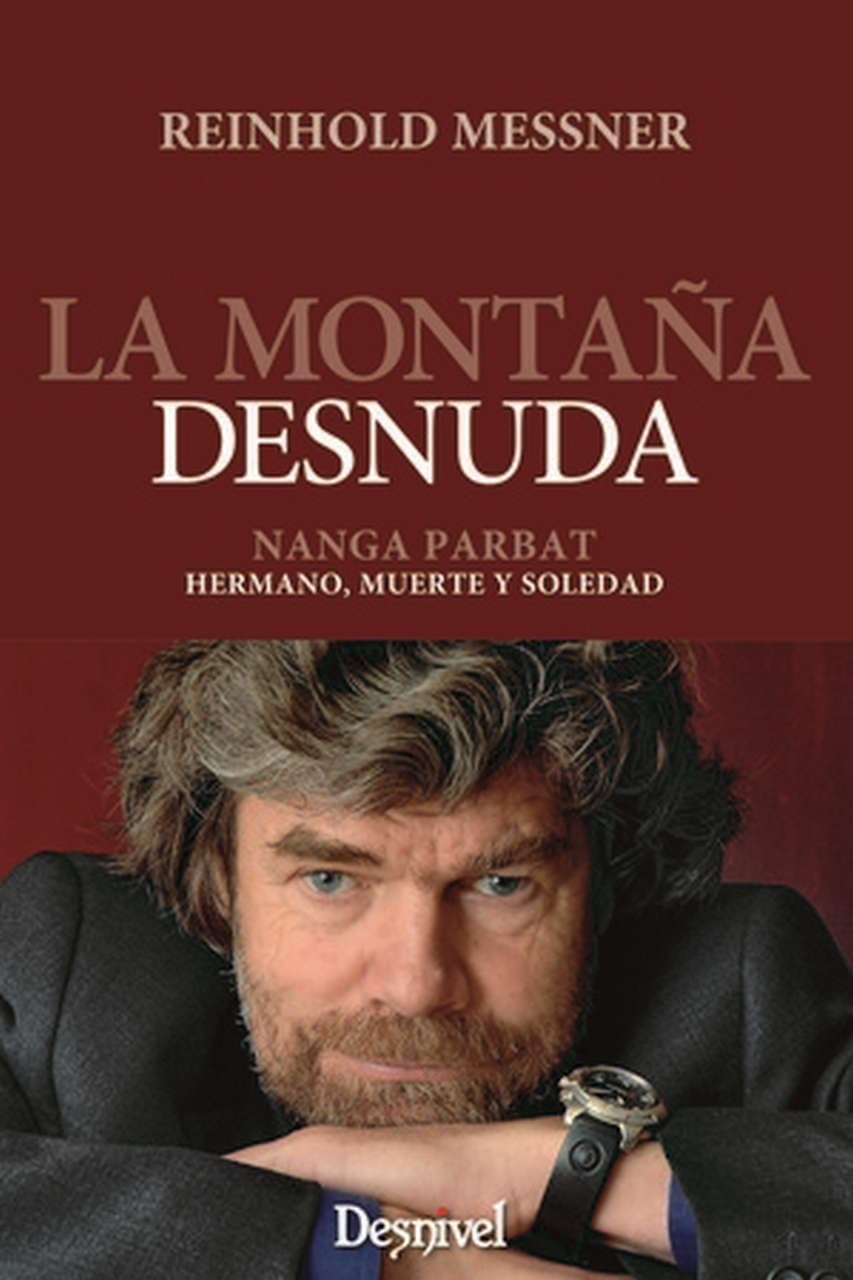 La montaña desnuda : Nanga Parbat : hermano, muerte y soledad Social Sciences