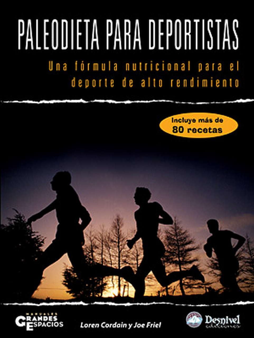 Paleodieta para deportistas. Una fórmula nutricional para el deporte de alto rendimiento Health, Nutrition & Fitness