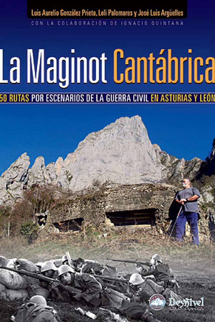 La Maginot cantábrica : 50 rutas por los escenarios de la guerra civil en Asturias y León (Guías excursionistas) Leisure, Home & Garden