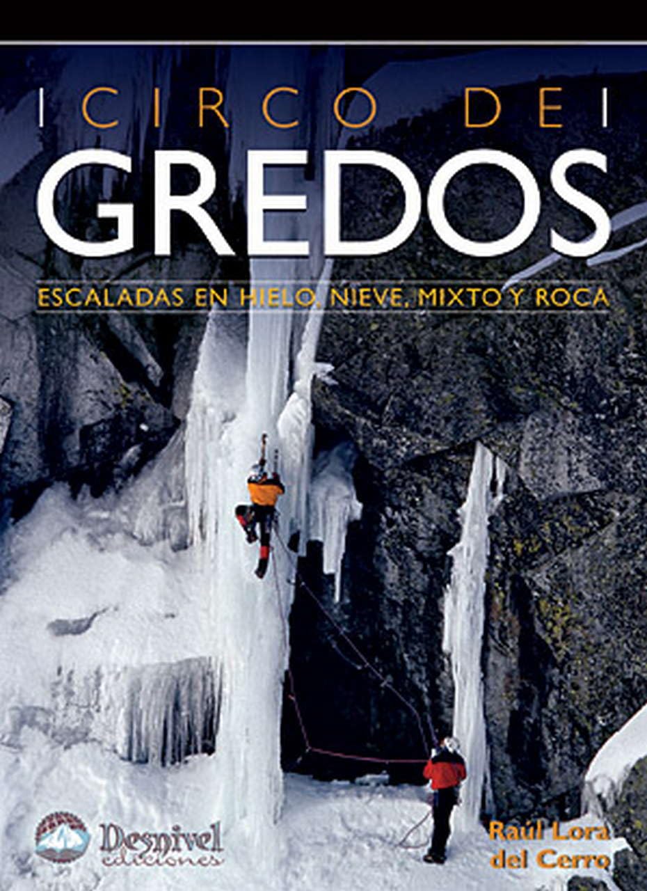 Circo de Gredos : escaladas en hielo, nieve, mixto y roca (Guías de escalada Desnivel) Leisure & Fun