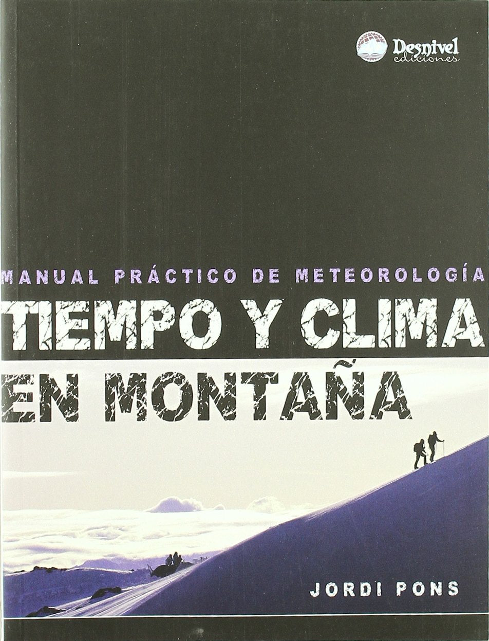 Tiempo y clima en montaña : manual práctico sobre meteorología Geology & Geography