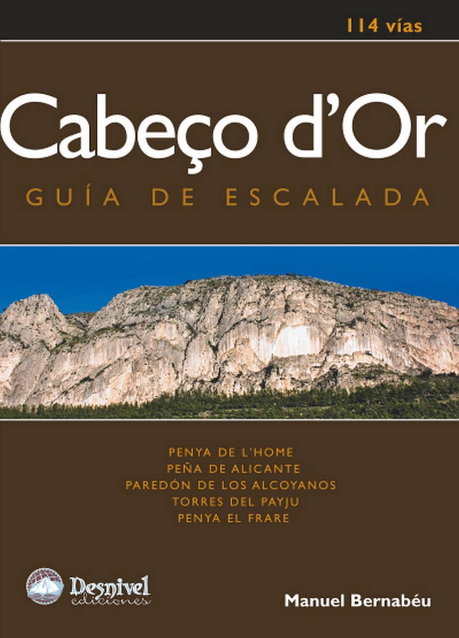 Cabeço d'Or. Guía de escalada: 114 vías: Paredón de los Alcoyanos;Penya el Frare; Penya de l'Home; Peña de Alicante; Torres del Payju book