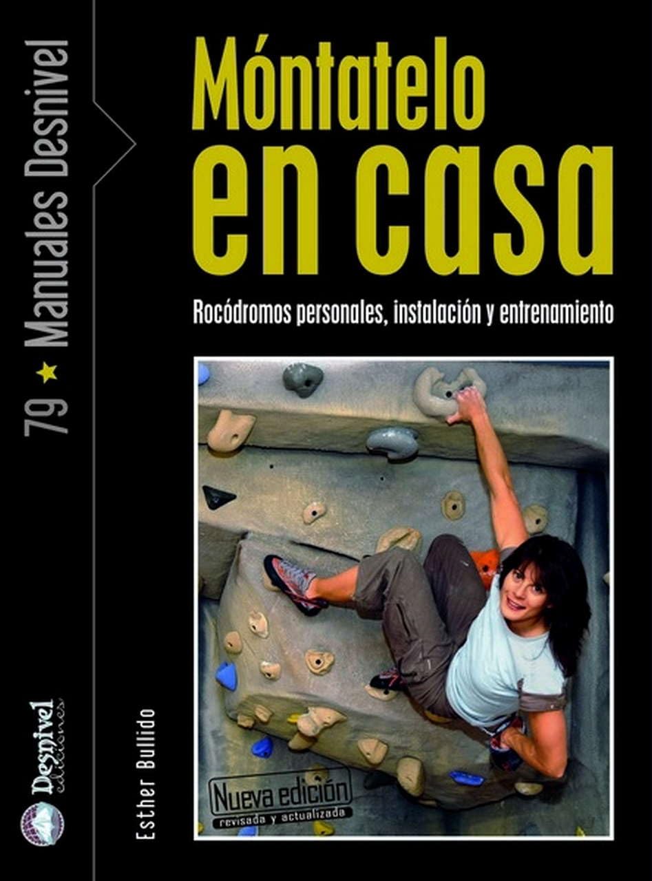 Móntatelo en casa : rocódromos personales, instalación y entrenamiento Leisure & Fun