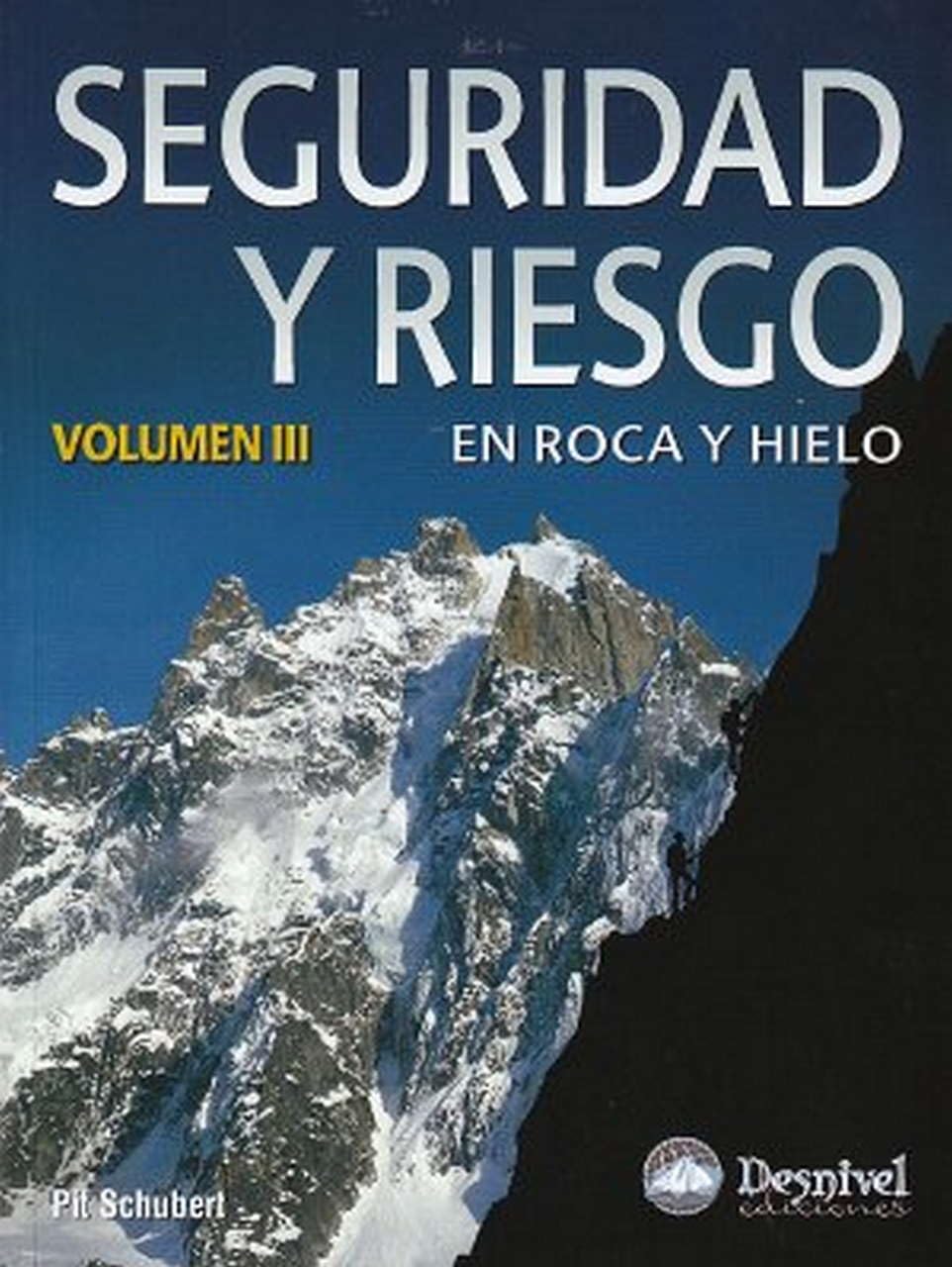 Seguridad y riesgo en roca y hielo III (Manuales de escalada Desnivel) Leisure & Fun