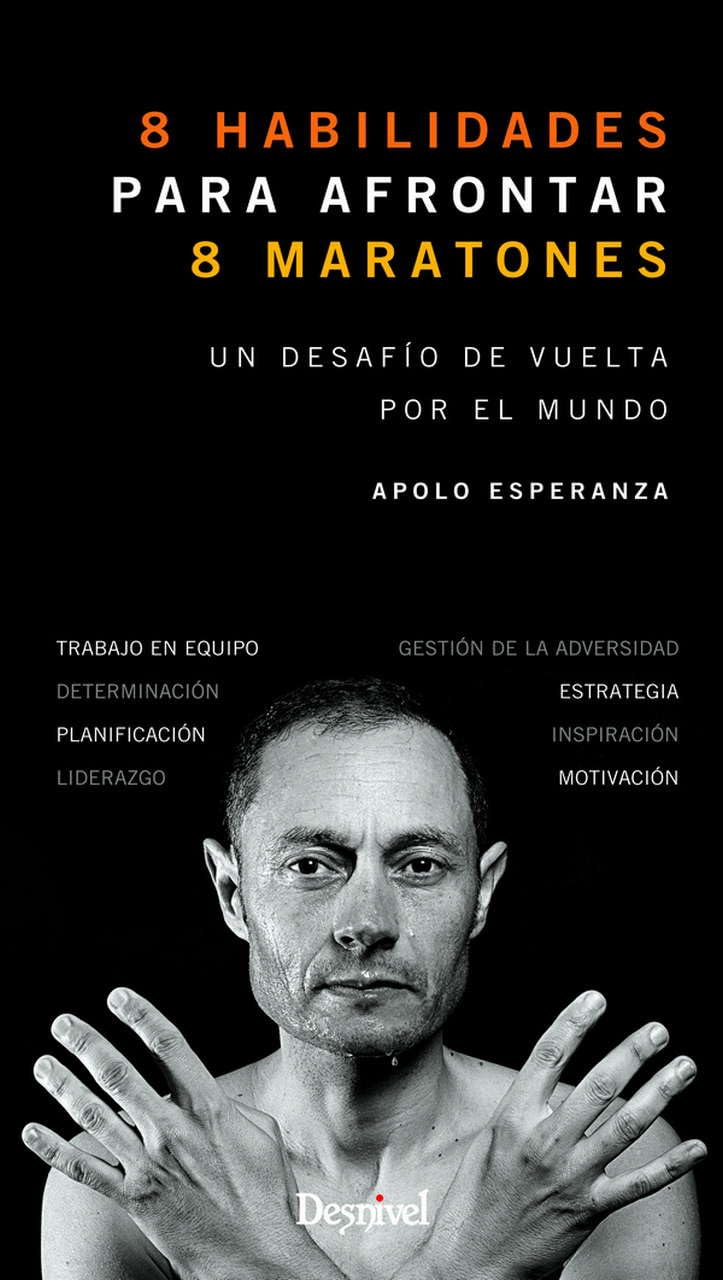 8 habilidades para afrontar 8 maratones : un desafío de vuelta por el mundo Leisure & Fun