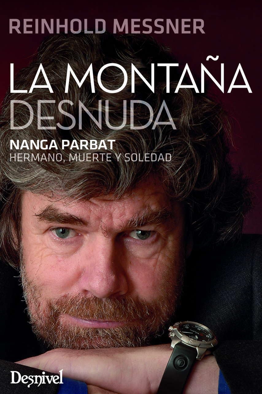 La montaña desnuda: Nanga Parbat. Hermano, muerte y soledad (Literatura Desnivel) Sports
