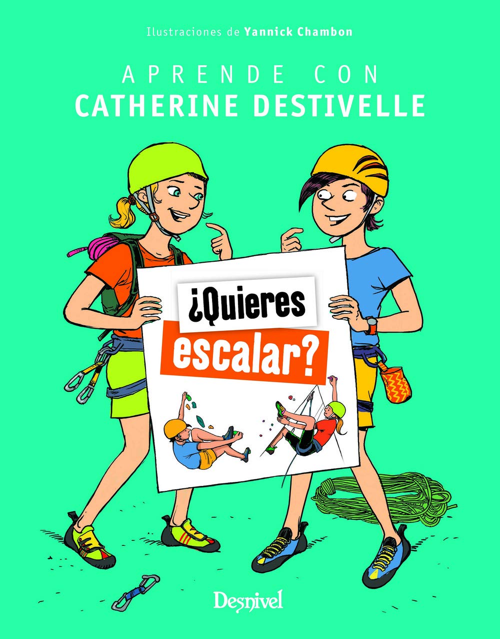 ¿Quieres escalar?: Aprende con Catherine Destivelle book