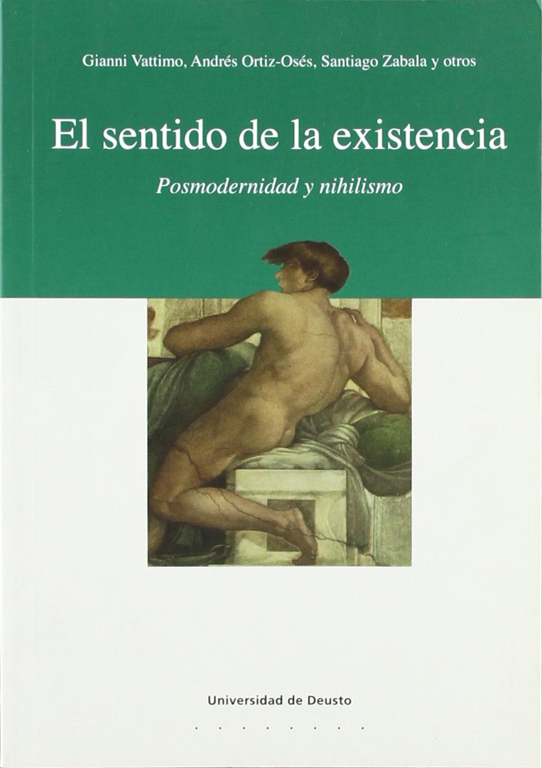 El sentido de la existencia : posmodernidad y nihilismo Philosophy
