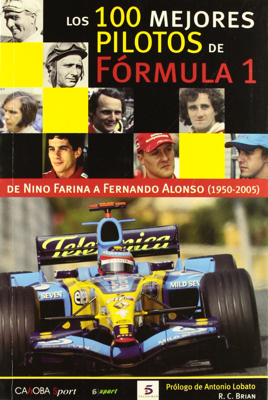 Los 100 mejores pilotos de la Fórmula 1 : de Nino Farina a Fernando Alonso Leisure & Fun