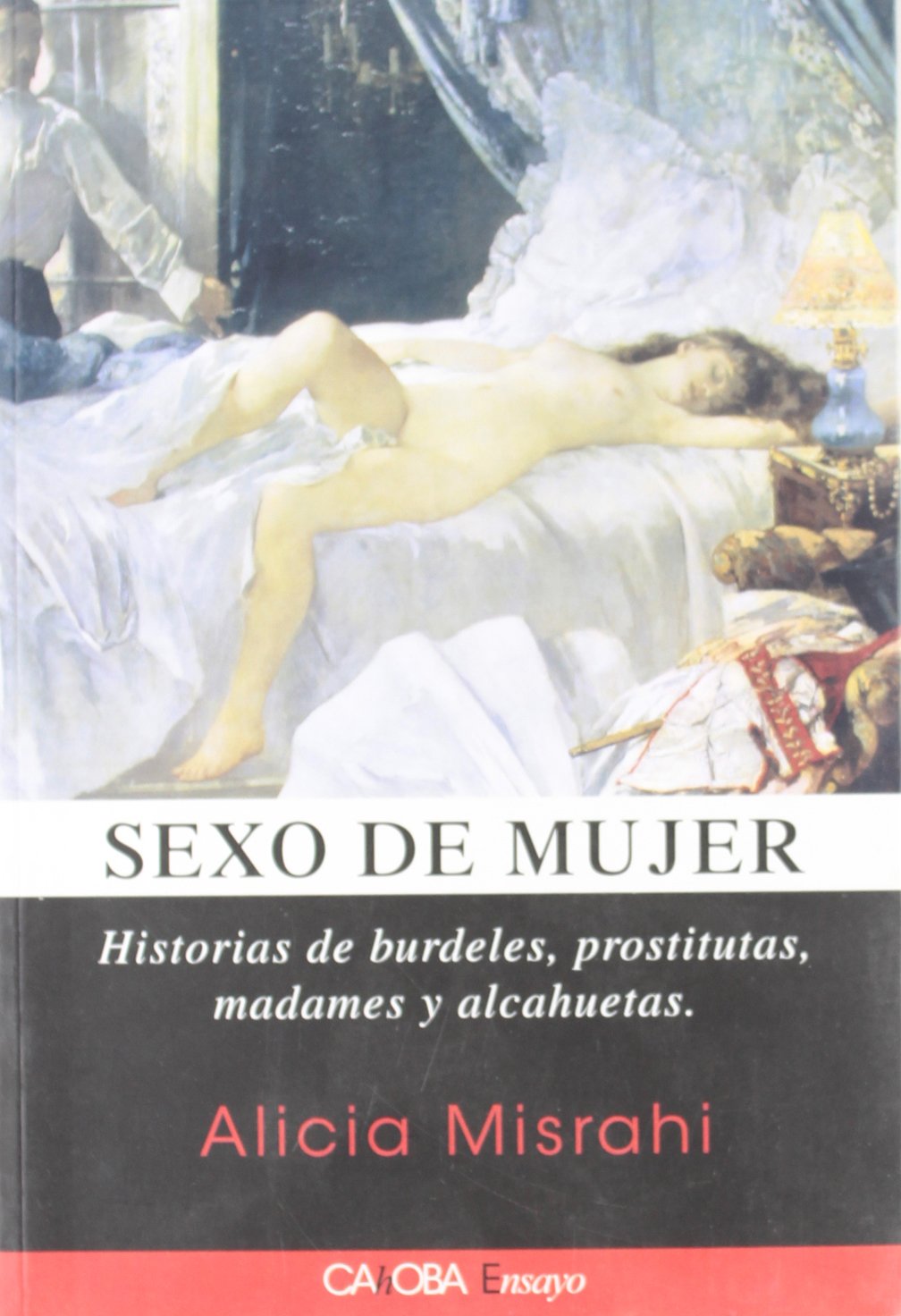 Sexo de mujer : historias de burdeles, prostitutas, madames y alcahuetas Social Sciences