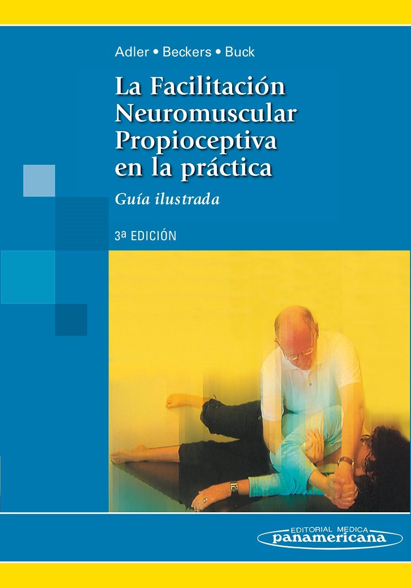 La Facilitación Neuromuscular Propioceptiva en la práctica: guía ilustrada Medicine