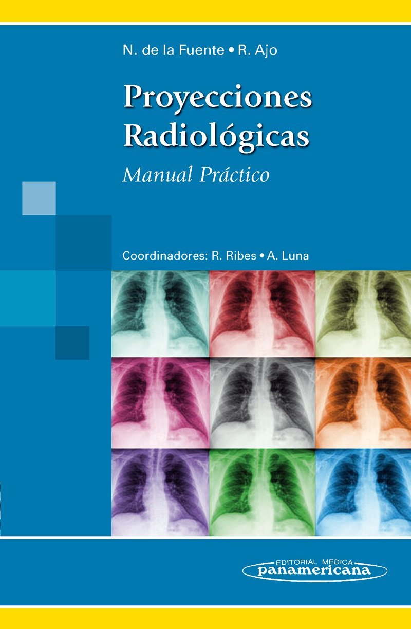 Proyecciones radiológicas : manual práctico Medicine