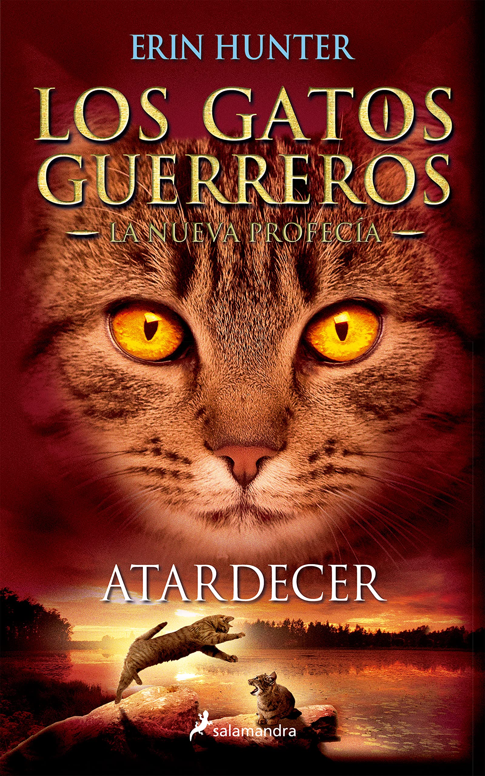 Gatos-Nueva Profecia 06. Atardecer: Los gatos guerreros - La nueva profecía VI (Colección Salamandra Juvenil, Band 6) Fiction