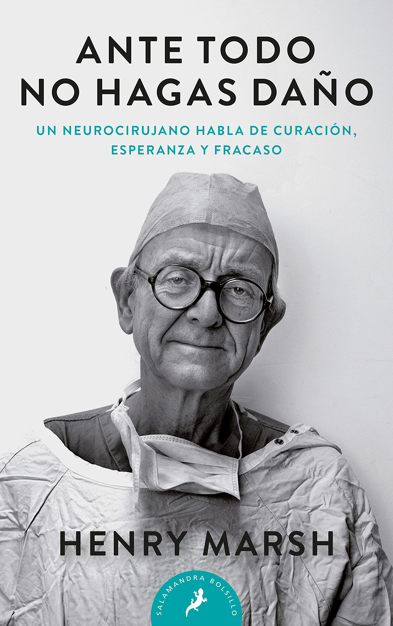 Ante todo no hagas daño / Do No Harm: Stories of Life. Death, and Brain Surgery (Salamandra Bolsillo) Medicine
