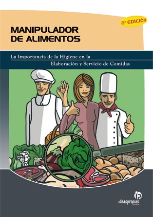 Manipulador de alimentos (2ª edición): La importancia de la higiene en la elaboración y servicio de comidas book
