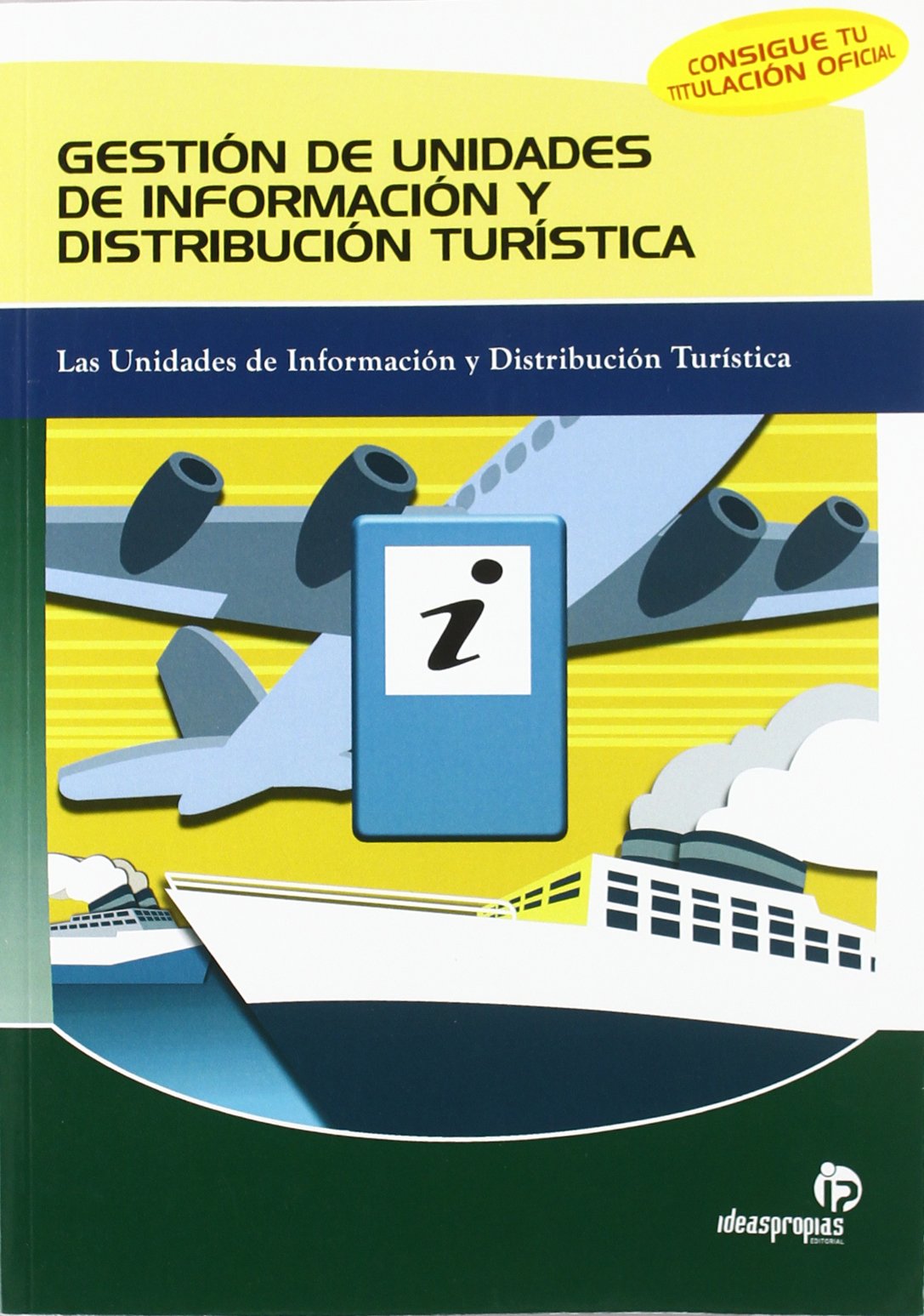 Gestión de unidades de información y distribución turística : las unidades de información y distribución turística (Hostelería y turismo) Business, Finance & Career