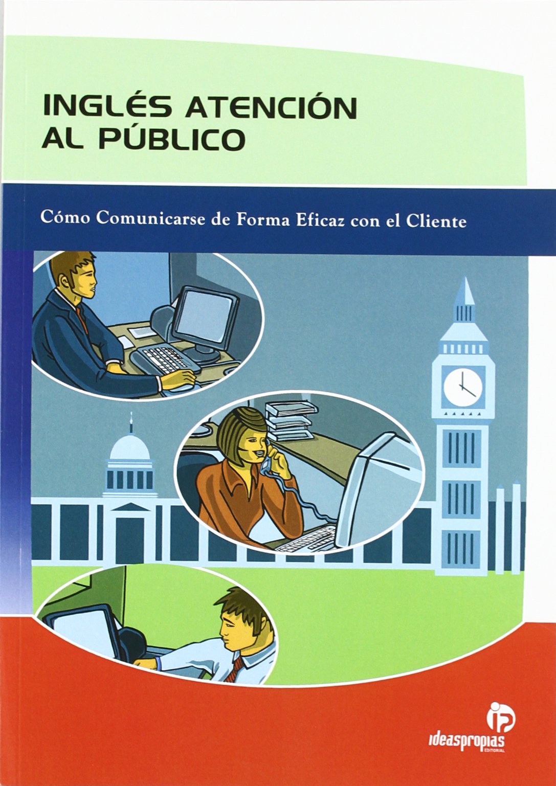 Inglés, atención al público : cómo comunicarse de forma eficaz con el cliente Business, Finance & Career