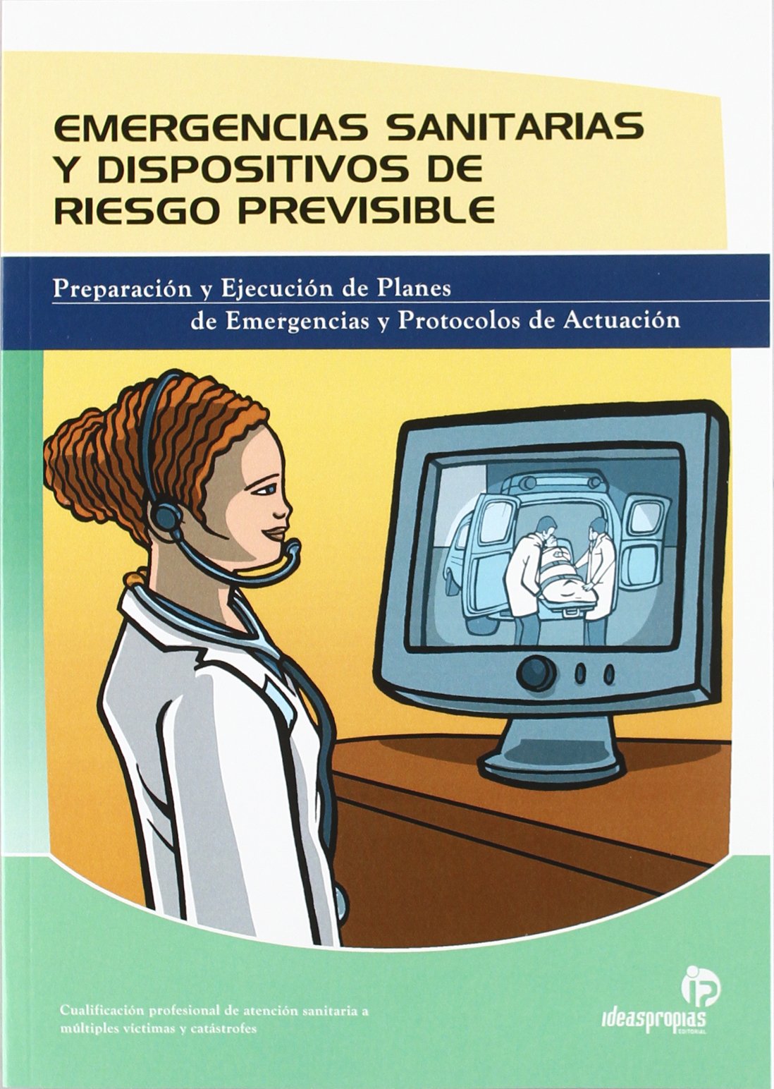 Emergencias sanitarias y dispositivos de riesgo previsible: Preparación y ejecución de planes de emergencias y protocolos de actuación book