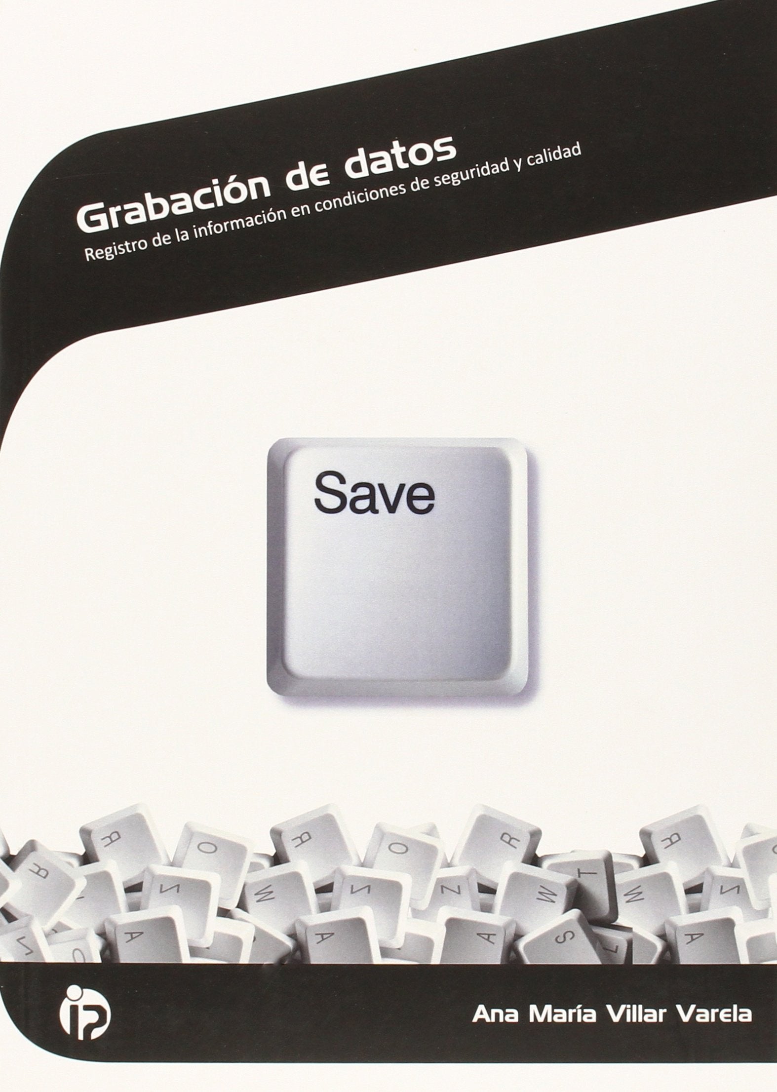 Grabación de datos: Registro de la información en condiciones de seguridad y calidad book
