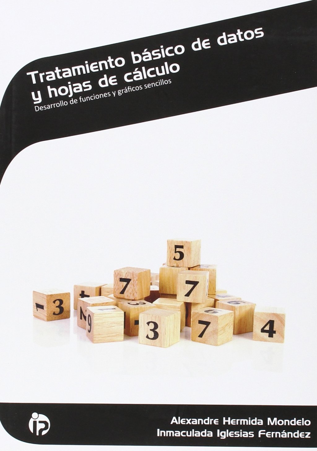 Tratamiento básico de datos y hojas de cálculo: Desarrollo de funciones y gráficos sencillos book
