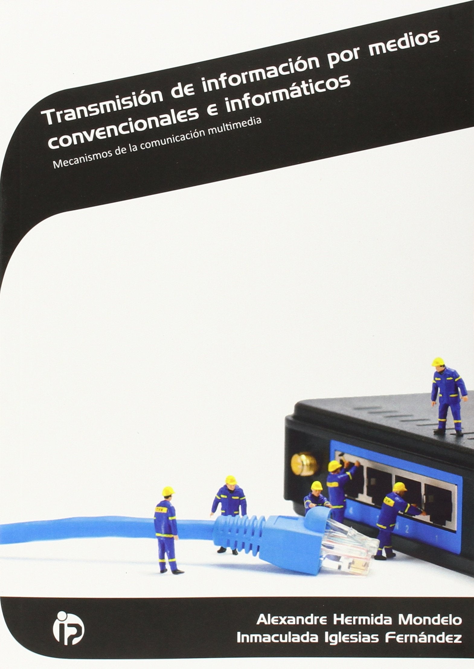 Transmisión de información por medios convencionales e informáticos: Mecanismos de la comunicación multimedia book